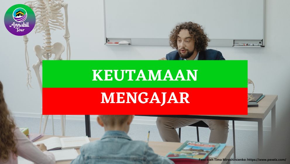 Inilah Berbagai Keutamaan Mengajar yang Banyak Disepelekan 