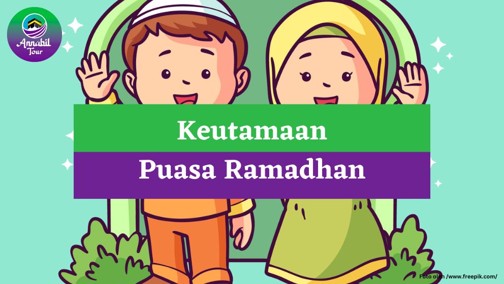 Mengenali Berbagai Keutamaan Puasa di Bulan Ramadhan