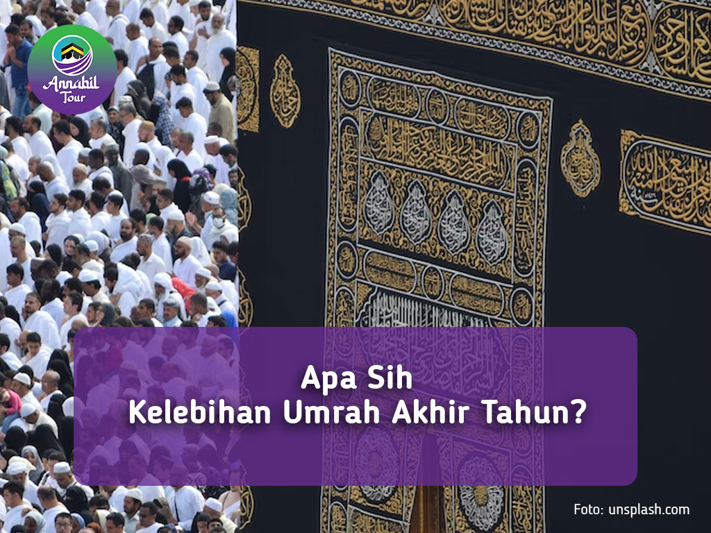 Apa Sih Kelebihan Umrah Akhir Tahun?