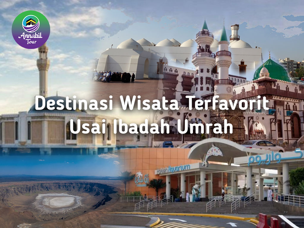 Destinasi Wisata Terfavorit Usai Ibadah Umrah