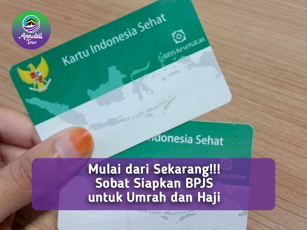 Mulai dari Sekarang!!! Sobat Siapkan BPJS untuk Umrah dan Hajil