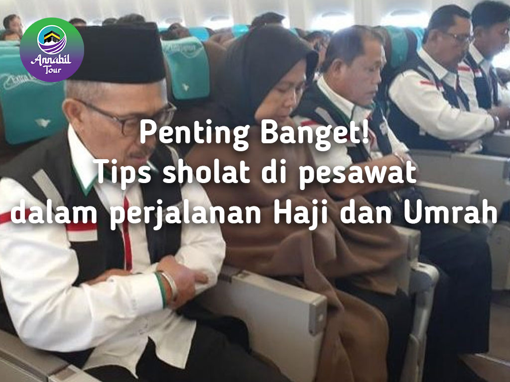 Penting Banget!!! Tips sholat di pesawat dalam perjalanan Haji dan Umrah