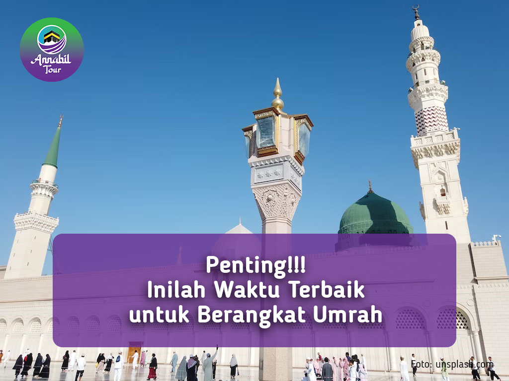 Penting!!! Inilah Waktu Terbaik untuk Berangkat Umrah