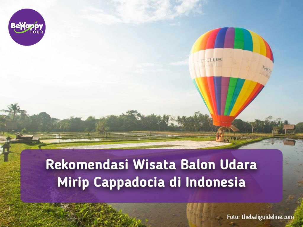 Rekomendasi Wisata Balon Udara Mirip Cappadocia di Indonesia