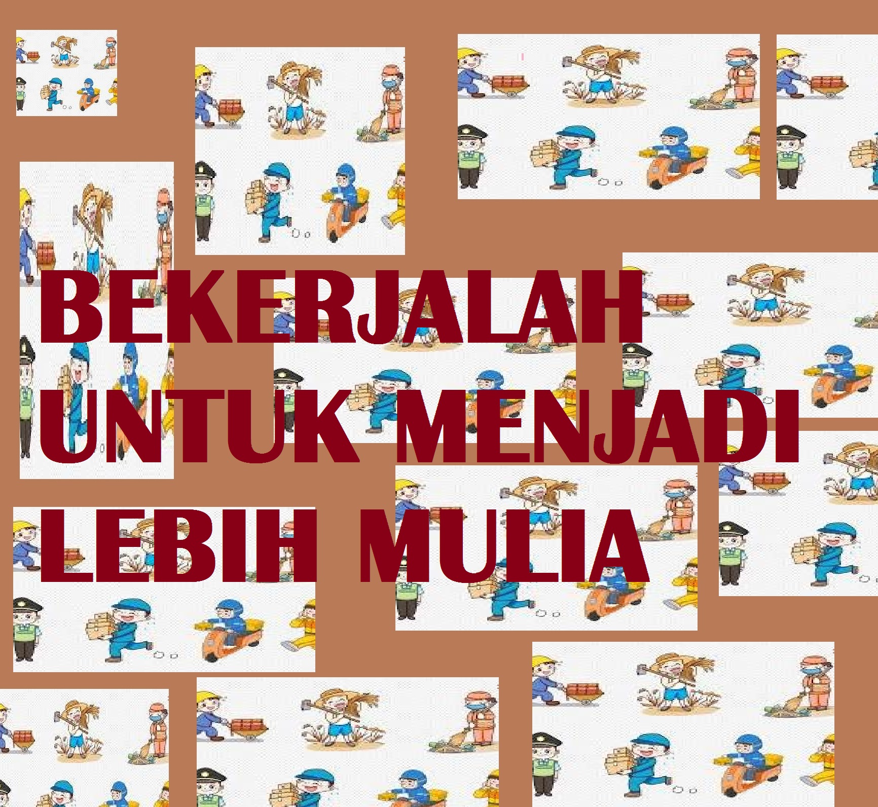 Dengan Bekerja Engkau Akan Lebih Mulia!