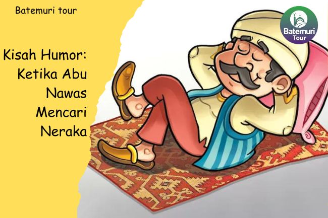 Kisah Humor: Ketika Abu Nawa Mencari Neraka