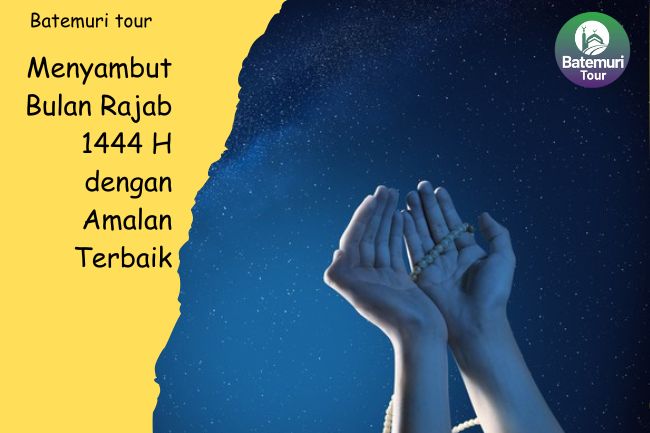 Menyambut Bulan Rajab 1444 H dengan Amalan Terbaik