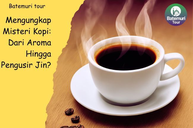 Mengungkap Misteri Kopi: Dari Aroma Hingga Pengusir Jin?