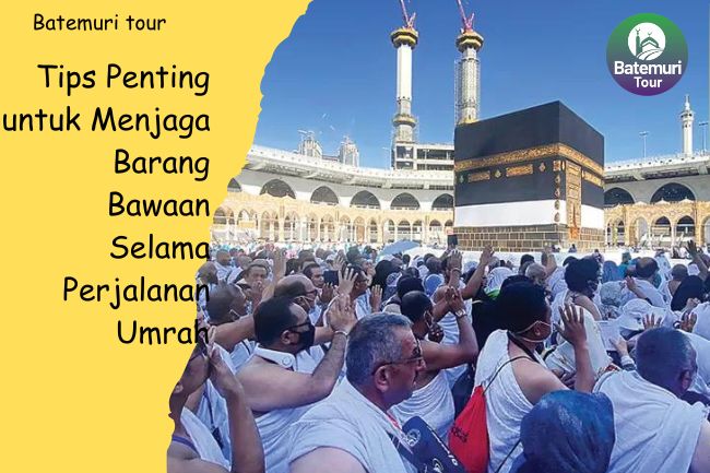 Tips Penting untuk Menjaga Barang Bawaan Selama Perjalanan Umrah