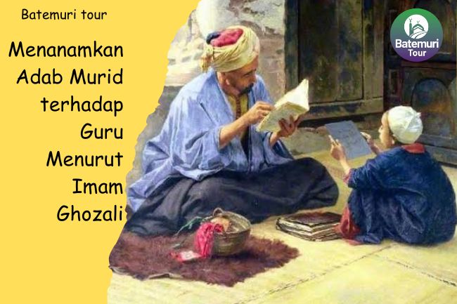 Menanamkan Adab Murid terhadap Guru Menurut Imam Ghozali