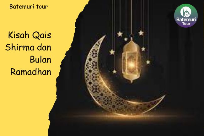 Kisah Qais Shirma dan Bulan Ramadhan