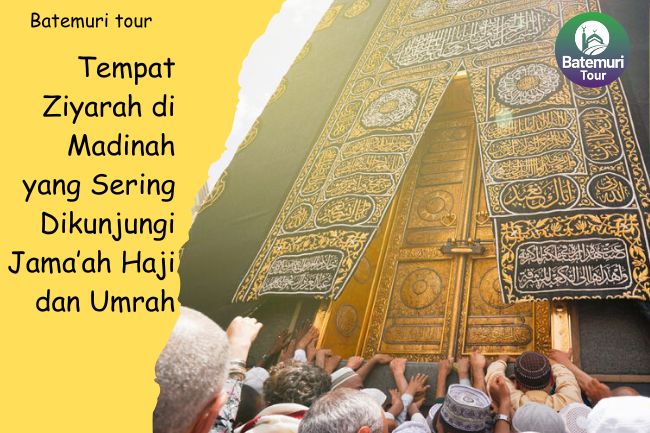 Tempat Ziyarah di Madinah yang Sering Dikunjungi Jama’ah Haji dan Umrah