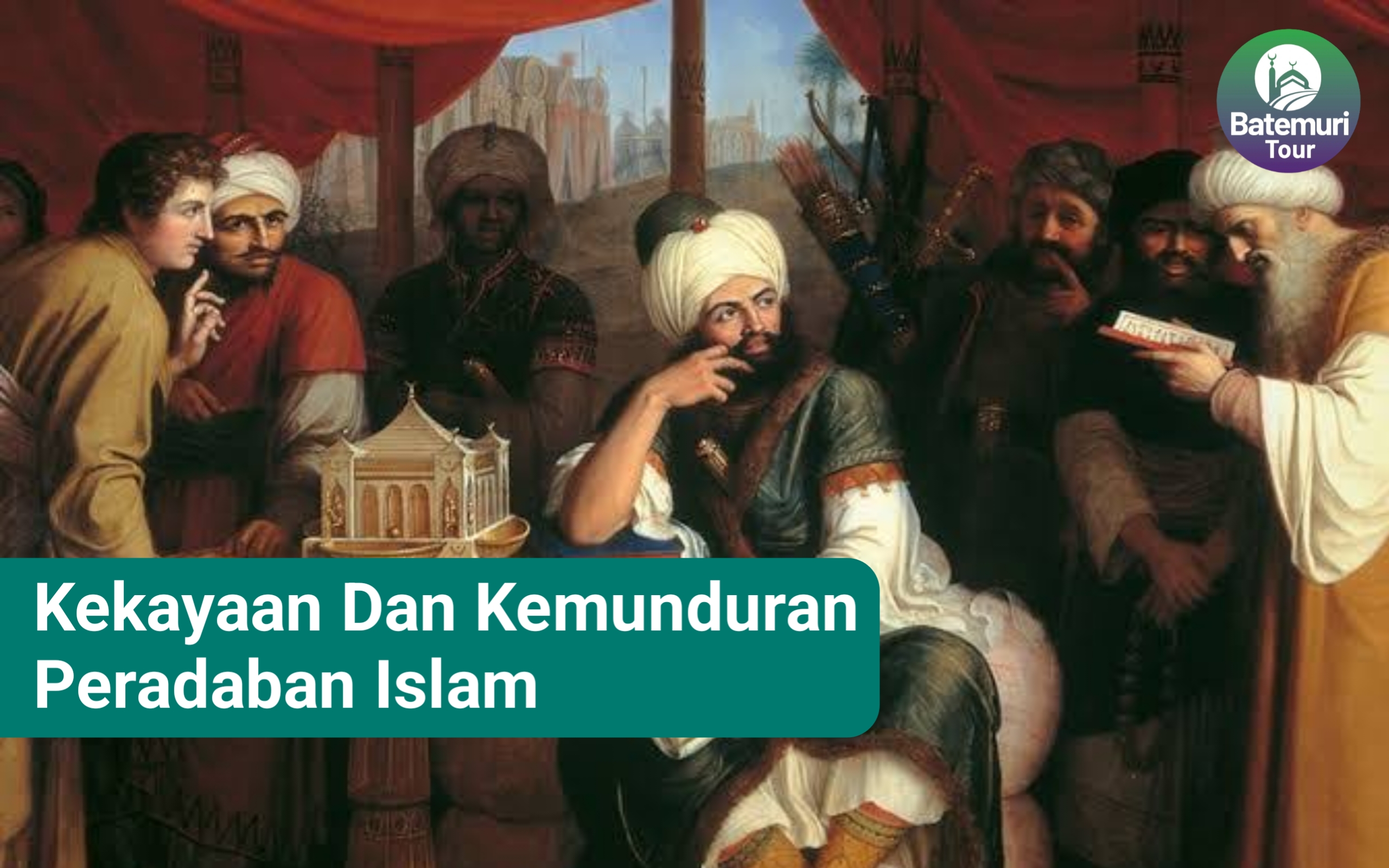 Kejayaan dan Kemunduran Peradaban Islam